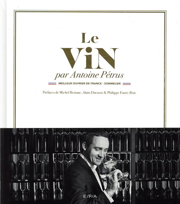 LE VIN PAR ANTOINE PETRUS - MEILLEUR OUVRIER DE FRANCE - SOMMELIER