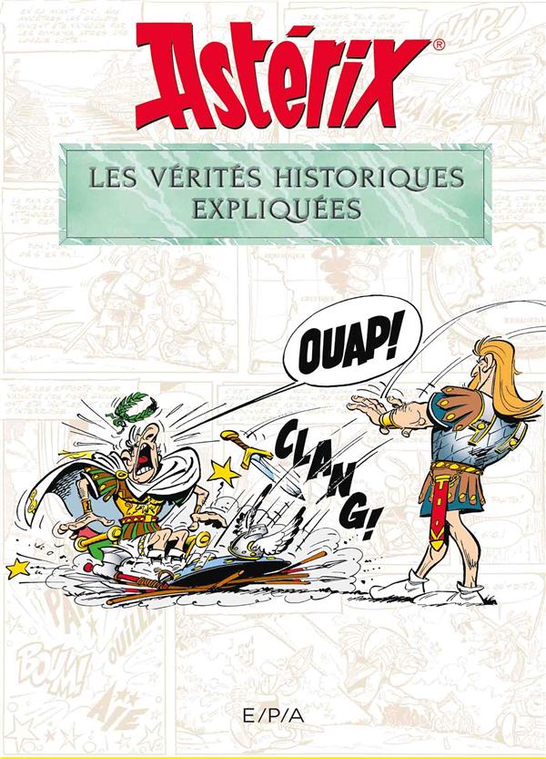 ASTERIX - LES VERITES HISTORIQUES EXPLIQUEES