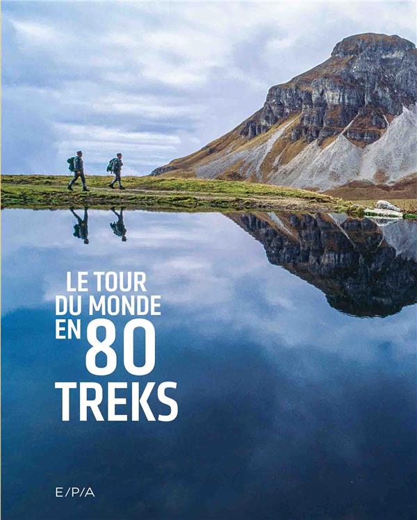 LE TOUR DU MONDE EN 80 TREKS (PETIT FORMAT)