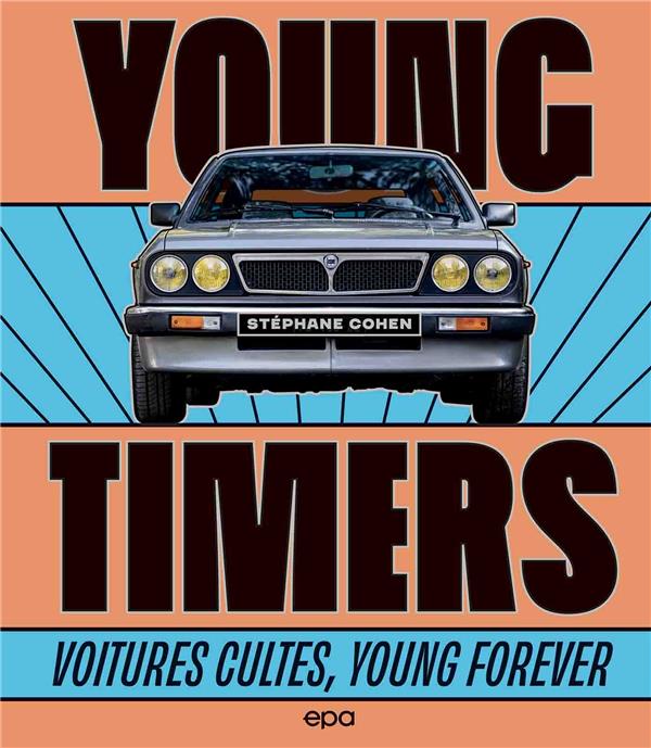 YOUNG TIMERS - VOITURES CULTES, YOUNG FOREVER