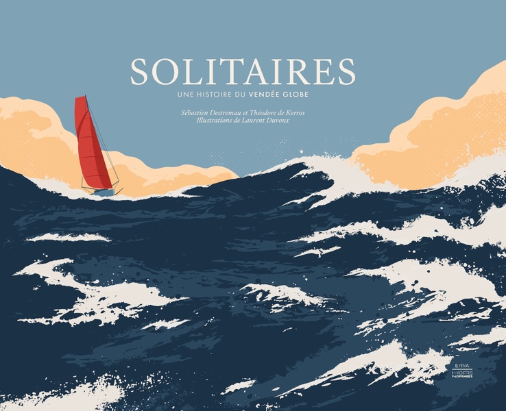 SOLITAIRES - UNE HISTOIRE DU VENDEE GLOBE