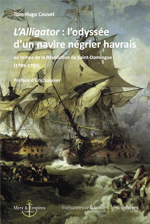 L'ODYSSEE DE L'ALLIGATOR, NAVIRE NEGRIER HAVRAIS - 1789-1792