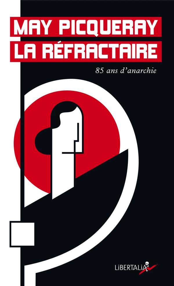 MAY PICQUERAY LA REFRACTAIRE - 85 ANS D'ANARCHISME