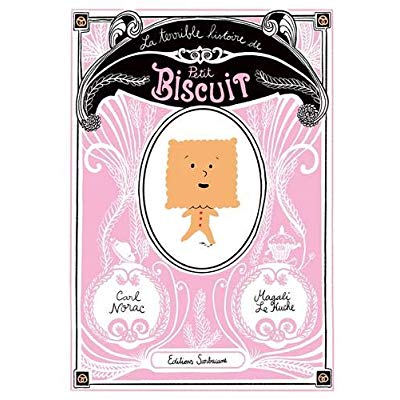 LA TERRIBLE HISTOIRE DE PETIT BISCUIT
