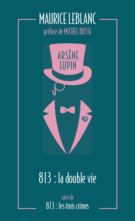 813 - LA DOUBLE VIE D'ARSENE LUPIN - LES TROIS CRIMES D'ARSENE LUPIN