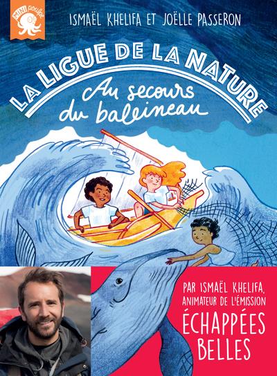 LA LIGUE DE LA NATURE - AU SECOURS DU BALEINEAU