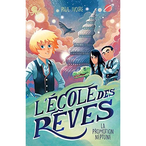 L'ECOLE DES REVES - LA PROMOTION NEPTUNE