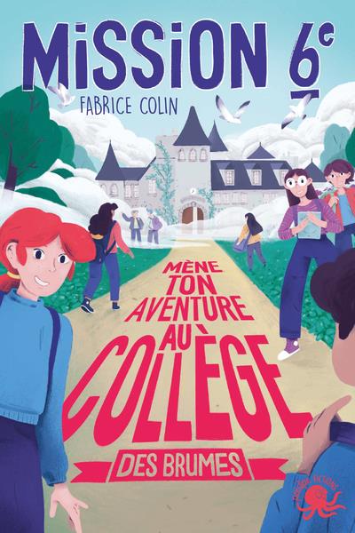 MISSION SIXIEME - MENE TON AVENTURE AU COLLEGE DES BRUMES - TOME 2