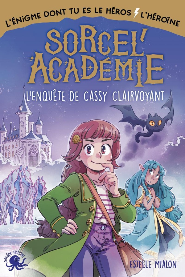 SORCEL'ACADEMIE - L'ENQUETE DE CASSY CLAIRVOYANT - L'ENIGME DONT TU ES LE HEROS/L'HEROINE