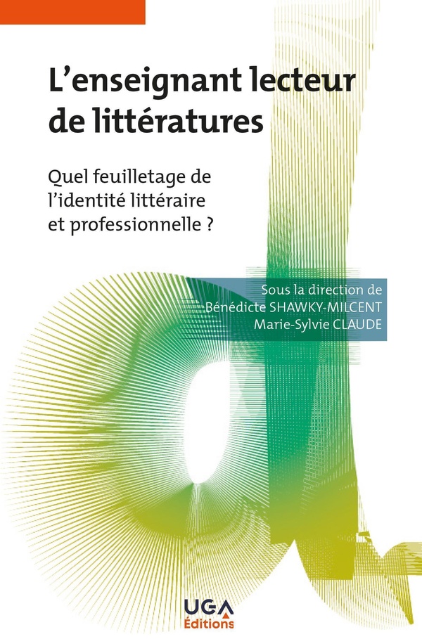 L'ENSEIGNANT LECTEUR DE LITTERATURES - QUEL FEUILLETAGE DE L'IDENTITE LITTERAIRE ET PROFESSIONNELLE