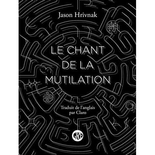 LE CHANT DE LA MUTILATION