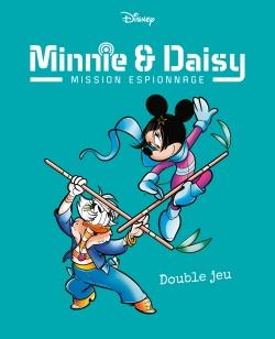DOUBLE JEU - MINNIE & DAISY MISSION ESPIONNAGE - TOME 2