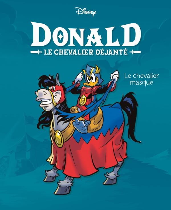 LE CHEVALIER MASQUE - DONALD LE CHEVALIER DEJANTE - TOME 1