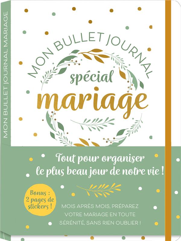 NOTRE BULLET JOURNAL SPECIAL MARIAGE  TOUT POUR ORGANISER LE PLUS BEAU JOUR DE NOTRE VIE