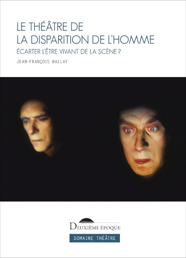 LE THEATRE DE LA DISPARITION DE L'HOMME - ECARTER L'ETRE VIVANT DE LA SCENE ? - ILLUSTRATIONS, NOIR