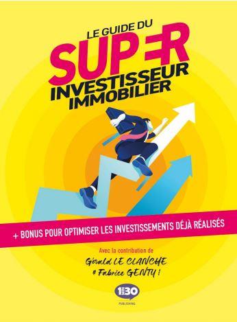 LE GUIDE DU SUPER INVESTISSEUR IMMOBILIER