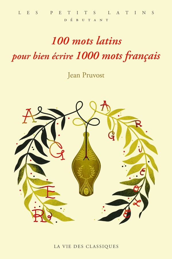 100 MOTS LATINS POUR BIEN ECRIRE 1000 MOTS FRANCAIS - ILLUSTRATIONS, NOIR ET BLANC