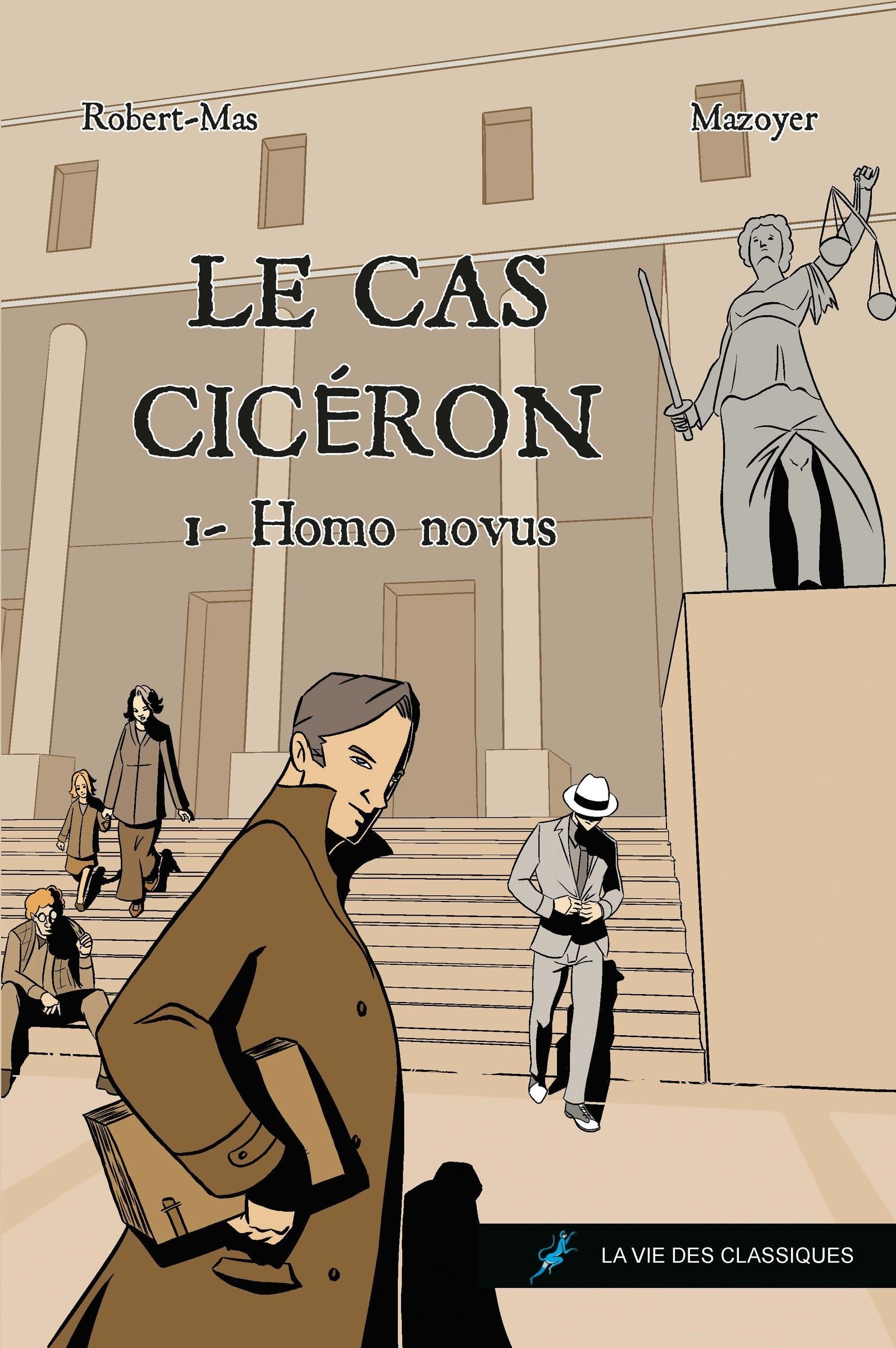 LE CAS CICERON - TOME 1. HOMO NOVUS