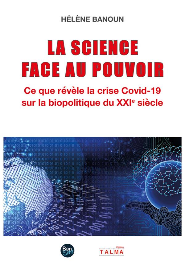 LA SCIENCE FACE AU POUVOIR - CE QUE REVELE LA CRISE COVID-19 SUR LA BIOPOLITIQUE DU XXIE SIECLE