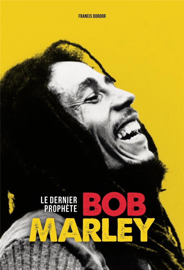 BOB MARLEY - LE DERNIER PROPHETE