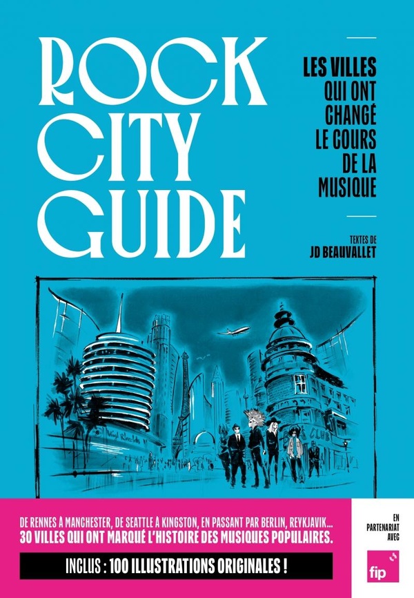 ROCK CITY GUIDE - 29 VILLES QUI ONT CHANGE LE COURS DE LA MU