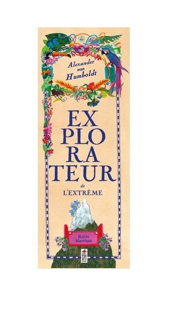 ALEXANDER VON HUMBOLDT, EXPLORATEUR DE L'EXTREME