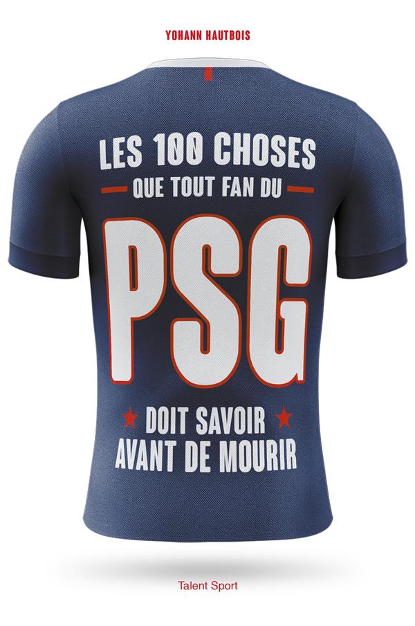 PSG - LES 100 CHOSES QUE TOUT FAN DU PSG DOIT SAVOIR AVANT DE MOURIR - PARIS SAINT-GERMAIN