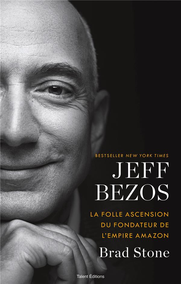 JEFF BEZOS : LA FOLLE ASCENSION DU FONDATEUR DE L'EMPIRE AMAZON