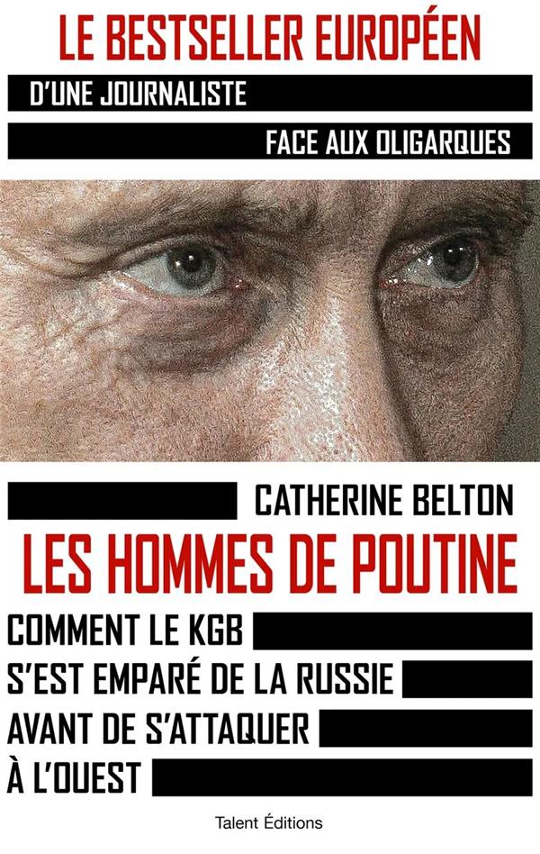 LES HOMMES DE POUTINE - COMMENT LE KGB S'EST EMPARE DE LA RUSSIE AVANT DE S'ATTAQUER A L'OUEST