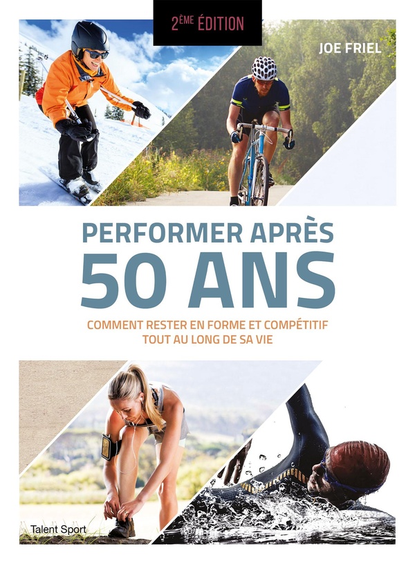 PERFORMER APRES 50 ANS - 2E EDITION - COMMENT RESTER EN FORME ET COMPETITIF TOUT AU LONG DE SA VIE