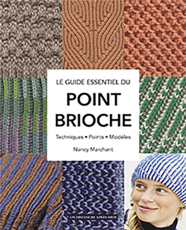 LE GUIDE ESSENTIEL DU POINT BRIOCHE - TECHNIQUES, POINTS, MODELES