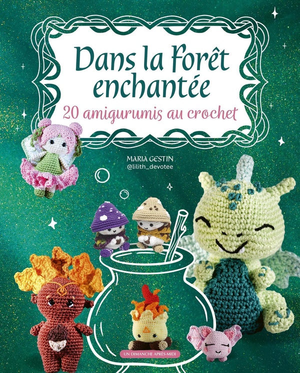 DANS LA FORET ENCHANTEE - 20 AMIGURUMIS AU CROCHET