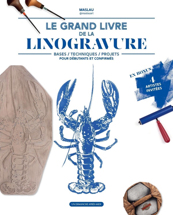 LINOGRAVURE, LE GRAND LIVRE - BASES - TECHNIQUES - PROJETS POUR DEBUTANTS ET CONFIRMES
