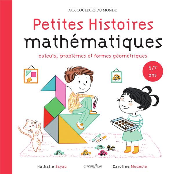 PETITES HISTOIRES MATHEMATIQUES 5/7 ANS - CALCULS, PROBLEMES ET FORMES GEOMETRIQUES