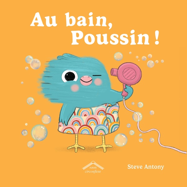 AU BAIN, POUSSIN ! - ALBUM - DES 2 ANS