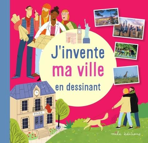 J'INVENTE MA VILLE EN DESSINANT