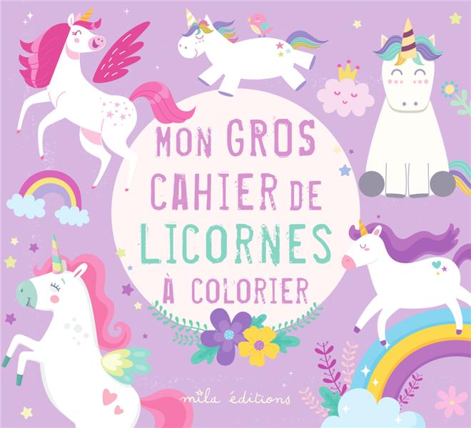 MON GROS CAHIER DE LICORNES A COLORIER