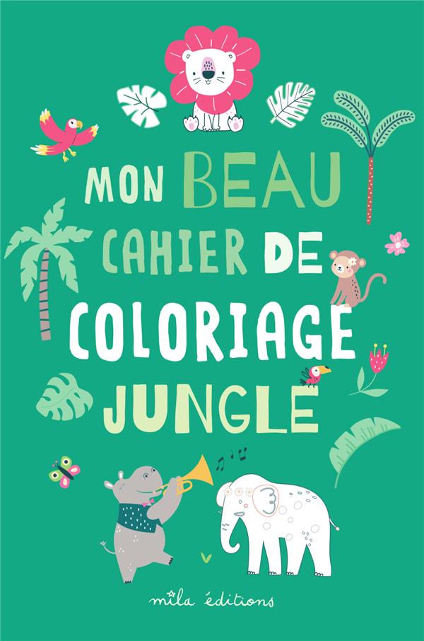 MON BEAU CAHIER DE COLORIAGE : JUNGLE