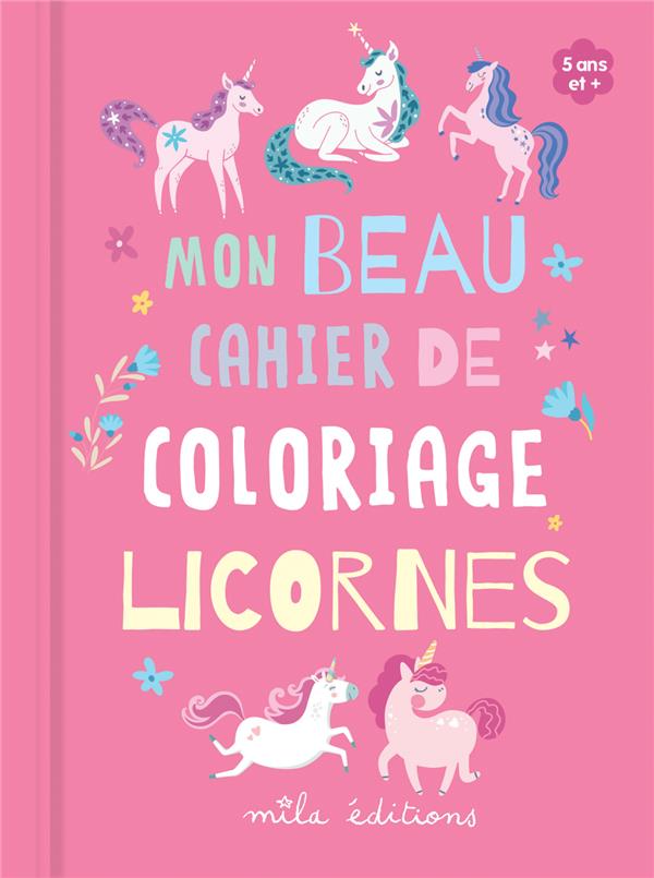 MON BEAU CARNET DE COLORIAGE : LICORNES - 5 ANS ET PLUS