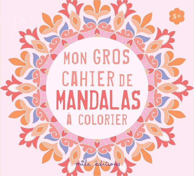 MON GROS CAHIER DE MANDALAS A COLORIER