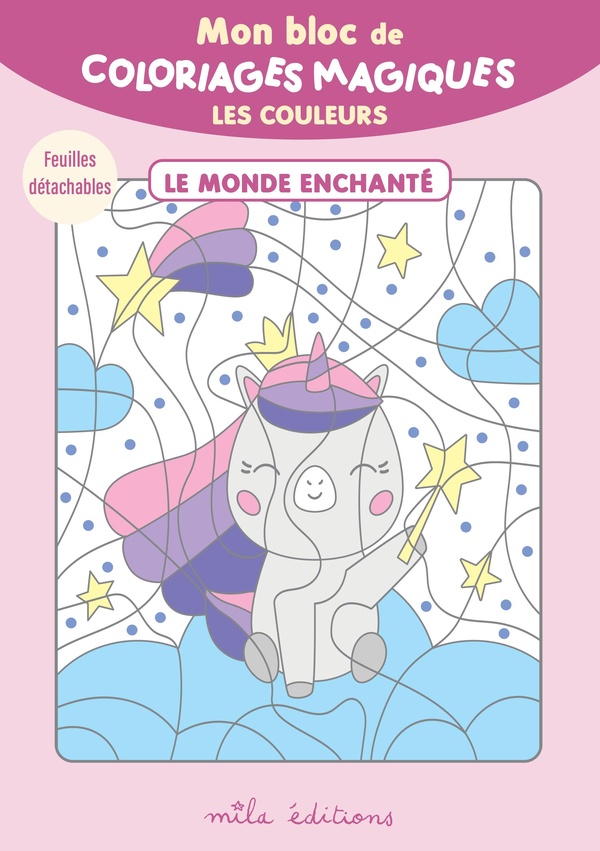 MON BLOC DE COLORIAGES MAGIQUES - LES COULEURS - LE MONDE ENCHANTE - 32 COLORIAGES A REVELER ! + FEU