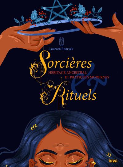 SORCIERES ET RITUELS - HERITAGE ANCESTRAL ET PRATIQUES MODERNES