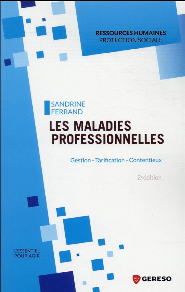 GUIDE DES MALADIES PROFESSIONNELLES - GESTION, TARIFICATION, CONTENTIEUX