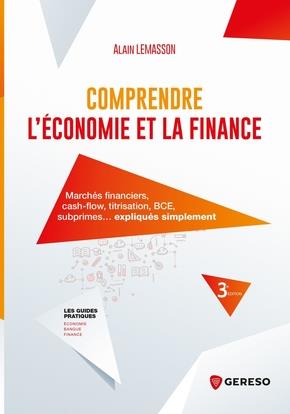 COMPRENDRE L'ECONOMIE ET LA FINANCE - MARCHES FINANCIERS, CASH-FLOW, TITRISATION, HEDGE FUNDS, EUROB