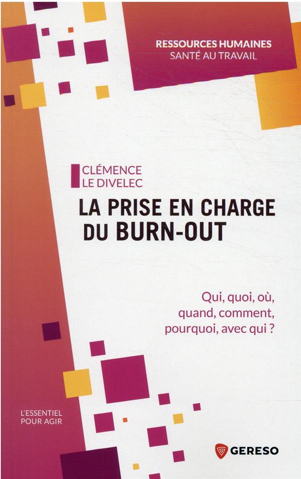 LA PRISE EN CHARGE DU BURN-OUT - QUI, QUOI, OU, QUAND, COMMENT, POURQUOI, AVEC QUI ?