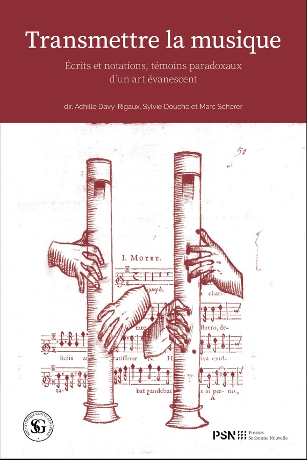 TRANSMETTRE LA MUSIQUE - ECRITS ET NOTATIONS, TEMOINS PARADOXAUX D'UN ART EVANESCENT