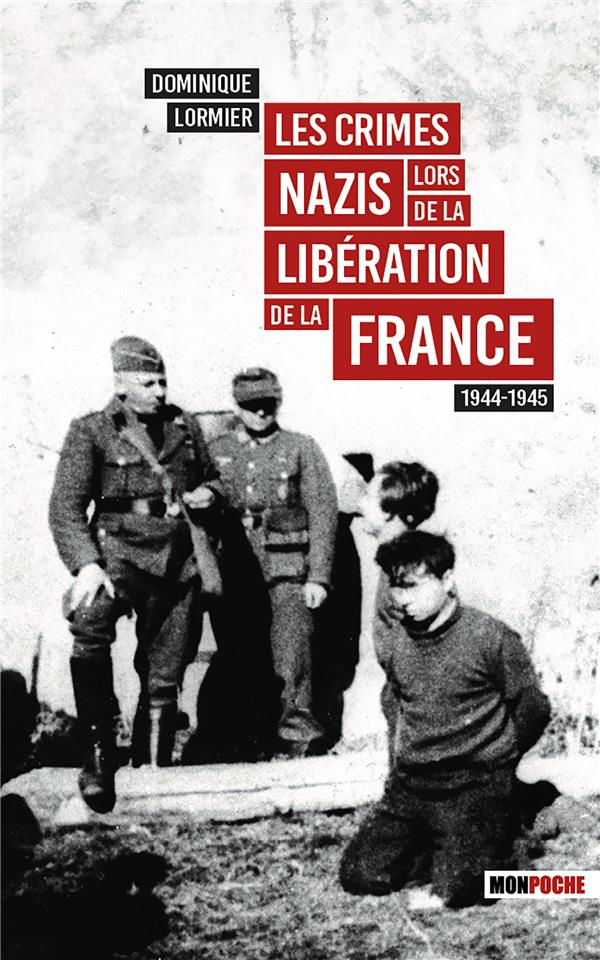 LES CRIMES NAZIS LORS DE LA LIBERATION DE LA FRANCE