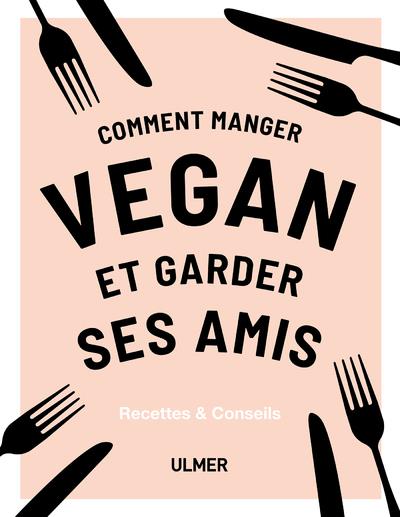 COMMENT MANGER VEGAN ET GARDER SES AMIS
