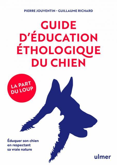 GUIDE D'EDUCATION ETHOLOGIQUE DU CHIEN