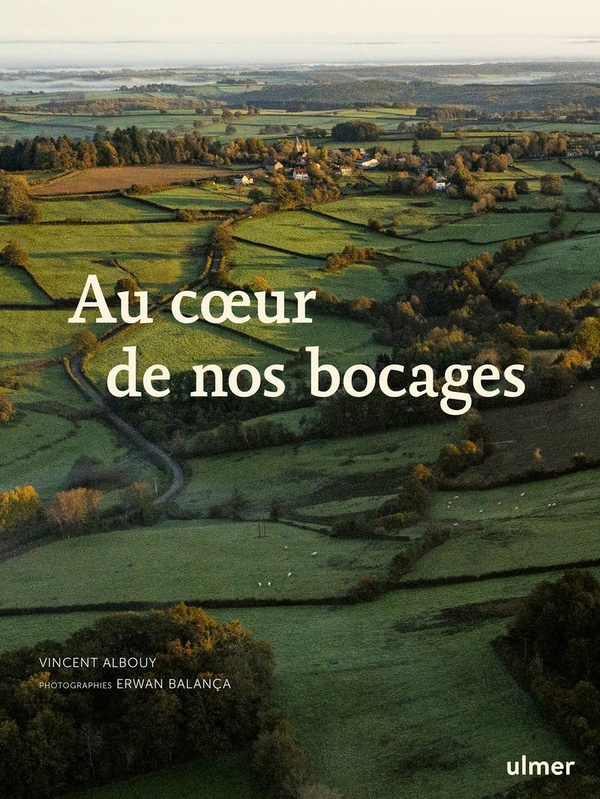 AU COEUR DE NOS BOCAGES - HISTOIRE, BIODIVERSITE ET SAVOIR-FAIRE DES HAIES